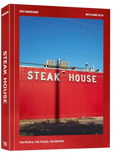 Steak House: The People, the Places, the Recipes