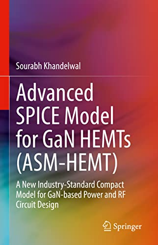 Advanced SPICE Model for GaN HEMTs (ASM-HEMT): A New Industry-Standard Compact Model for GaN-based Power and RF Circuit Design
