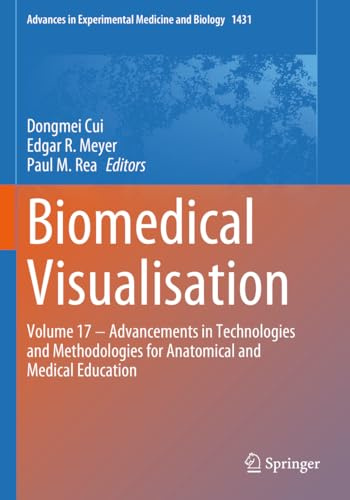 Biomedical Visualisation: Volume 17 ‒ Advancements in Technologies and Methodologies for Anatomical and Medical Education (Advances in Experimental Medicine and Biology)