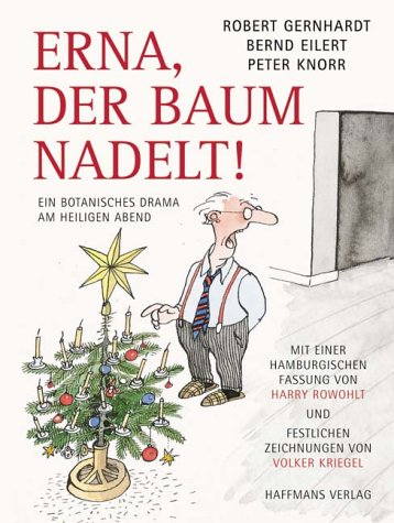 Erna, der Baum nadelt!: Ein botanisches Drama am Heiligen Abend