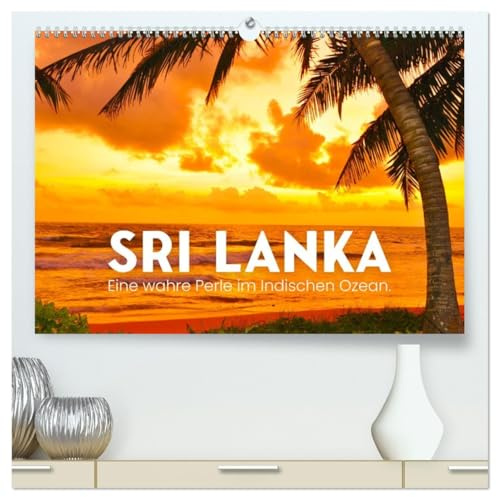 Sri Lanka - Eine wahre Perle im Indischen Ozean (hochwertiger Premium Wandkalender 2026 DIN A2 quer), Kunstdruck in Hochglanz: Strand, Natur und Tierwelt. (CALVENDO Orte)