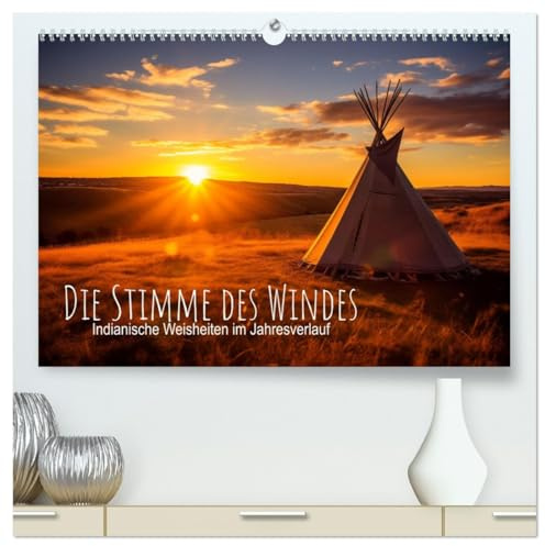 Die Stimme des Windes: Indianische Weisheiten im Jahresverlauf (hochwertiger Premium Wandkalender 2026 DIN A2 quer), Kunstdruck in Hochglanz: Ein ... voll spiritueller Schönheit. (CALVENDO Kunst)