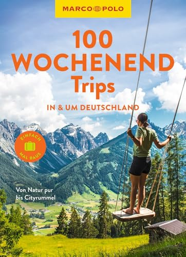 MARCO POLO Bildband 100 Wochenendtrips in & um Deutschland: Von Natur pur bis Cityrummel