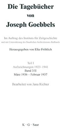 Die Tagebücher von Joseph Goebbels Teil I Aufzeichnungen 1923 - 1941 Bd. 3/II März 1936 - Februar 1937