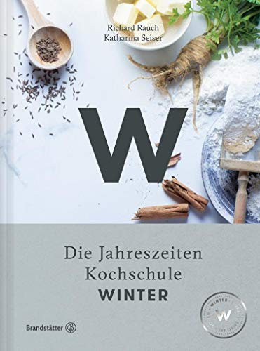 Winter - Die Jahreszeiten-Kochschule: Entdecke die österreichische Küche mit kreativen Rezepten für den Winter. Ideal für Kochanfänger und als Geschenk für alle Genießer!