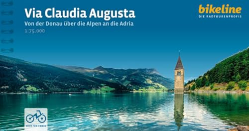 Via Claudia Augusta: Von der Donau über die Alpen an die Adria, 967 km, 1:75.000, GPS-Tracks Download, LiveUpdate, Übernachtungsverzeichnis (Bikeline Radtourenbücher)