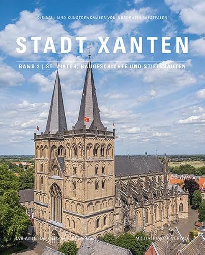 Stadt Xanten, Band 2 | St. Viktor, Baugeschichte und Stiftsbauten: Die Bau- und Kunstdenkmäler von Nordrhein-Westfalen