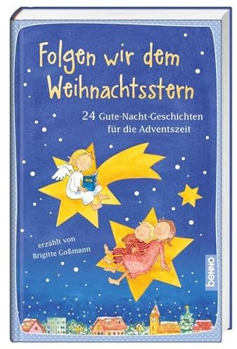Folgen wir dem Weihnachtsstern: 24 Gute-Nacht-Geschichten für die Adventszeit