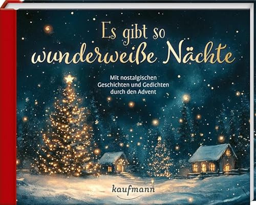 Es gibt so wunderweiße Nächte: Mit nostalgischen Geschichten und Gedichten durch den Advent (Adventskalender für Erwachsene: Ein Buch mit Seiten zum Auftrennen)