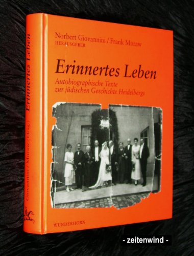 Erinnertes Leben: Autobiographische Texte zur jüdischen Geschichte Heidelbergs