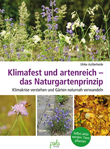 Klimafest und artenreich - das Naturgartenprinzip: Klimakrise verstehen und Gärten naturnah verwandeln - Selbst aktiv werden: Tiere pflanzen