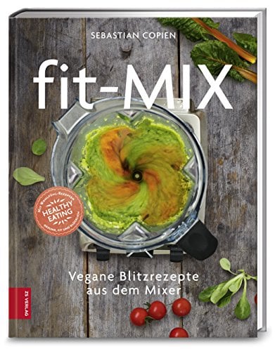 Fit-Mix: Vegane Blitzrezepte aus dem Mixer