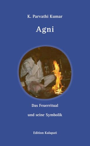 Agni: Das Feuerritual und seine Symbolik