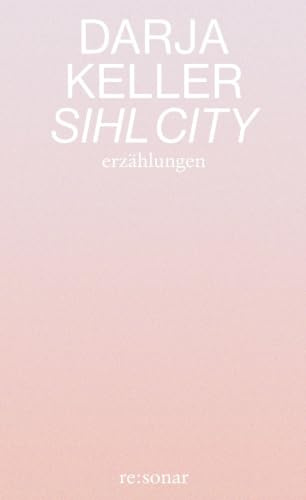 Sihl City: Erzählungen