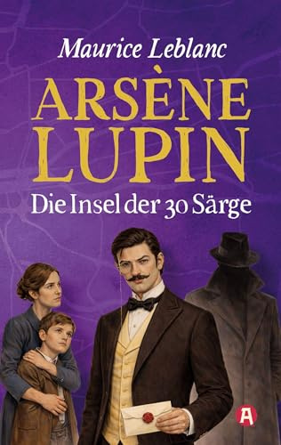 Arséne Lupin und die Insel der 30 Särge. Detektivroman. Maurice Leblanc (Lupin-Collection)