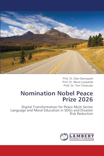 Nomination Nobel Peace Prize 2026: Digital Transformation for Peace Multi Sector Language and Moral Education in SDGs and Disaster Risk Reduction