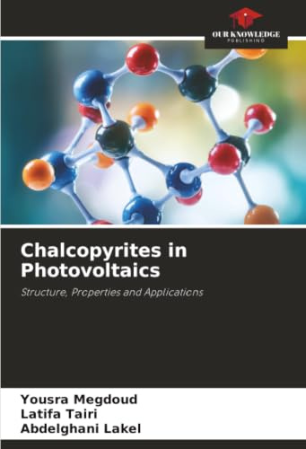 Chalcopyrites in Photovoltaics: Structure, Properties and Applications