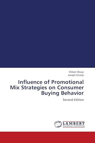 Influence of Promotional Mix Strategies on Consumer Buying Behavior: Second Edition