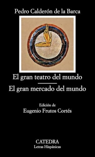 El gran teatro del mundo; El gran mercado del mundo (Letras Hispánicas)