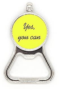 Yes You Can Inspirational Quote Sayings Metal Beer Bottle Cap Opener Duty Stainless Steel