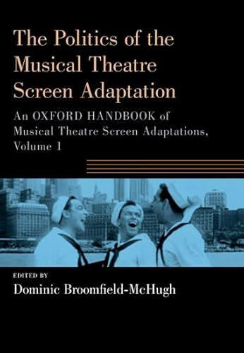 The Politics of the Musical Theatre Screen Adaptation (OXFORD HANDBOOKS SERIES)