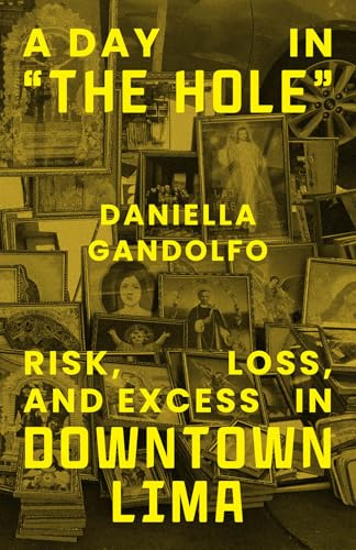 A Day in The Hole: Risk, Loss, and Excess in Downtown Lima