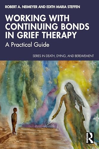 Working with Continuing Bonds in Grief Therapy (Series in Death, Dying, and Bereavement)