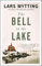 The Bell in the Lake: The Sister Bells Trilogy Vol. 1: The Times Historical Fiction Book of the Month