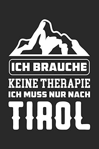 Ich Brauche Keine Therapie Ich Muss Nur Nach Tirol: DIN A5 Dotted Punkteraster Heft für Tiroler | Notizbuch Tagebuch Planer Tirol Urlaub | Notiz Buch ... Journal Alpen Innsbruck Österreich Notebook