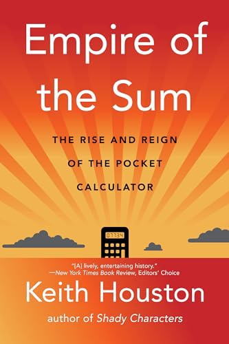 Empire of the Sum: The Rise and Reign of the Pocket Calculator