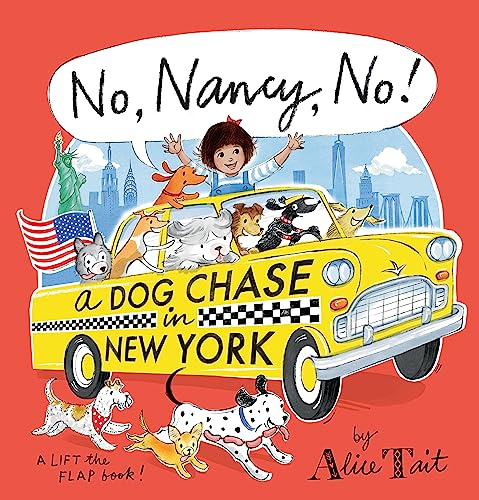 No, Nancy, No! A Dog Chase in New York: The third Nancy adventure full of lift-the-flap fun