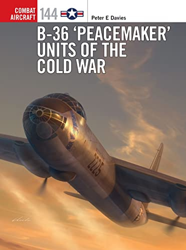 B-36 ‘Peacemaker’ Units of the Cold War: 144 (Combat Aircraft)
