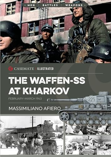 The Waffen-SS at Kharkov: February-March 1943 (Casemate Illustrated)