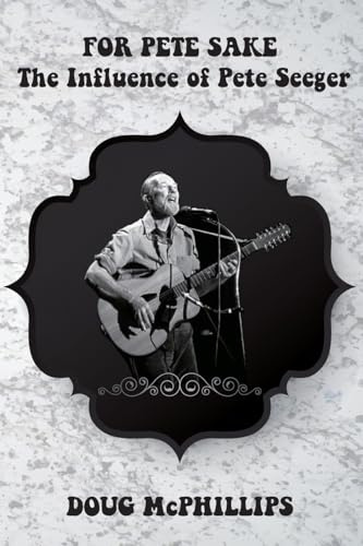 For Pete's Sake: The Influence of Pete Seeger: A compelling look into the life, music, and legacy of folk icon and social activist Pete Seeger.