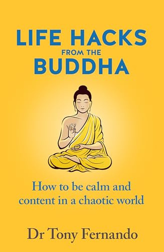 Life Hacks from the Buddha: How to be calm and content in a chaotic world