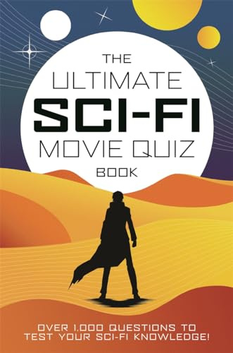 The Ultimate Sci-Fi Movie Quiz Book: Over 1,000 questions to test your sci-fi movie knowledge!