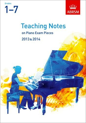 Teaching Notes on Piano Exam Pieces 2013 & 2014, ABRSM Grades 17 (ABRSM Exam Pieces)