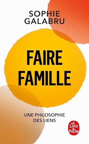 Faire famille: Une philosophie des liens