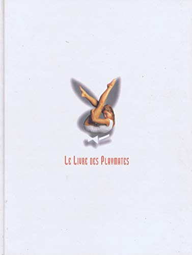 Le Livre Des Playmates. Cinq Decennies De Charme