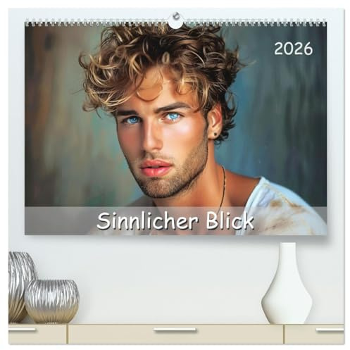Sinnlicher Blick (hochwertiger Premium Wandkalender 2026 DIN A2 quer), Kunstdruck in Hochglanz: Großartige Porträts von Männern, die ihre Sinnlichkeit ... Schönheit einfangen. (CALVENDO Menschen)