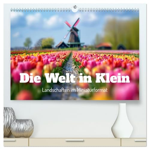 Die Welt in Klein (hochwertiger Premium Wandkalender 2026 DIN A2 quer), Kunstdruck in Hochglanz: Landschaften im Miniaturformat (CALVENDO Natur)