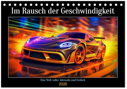 Im Rausch der Geschwindigkeit (Tischkalender 2026 DIN A5 quer), CALVENDO Monatskalender: Im Rausch der Geschwindigkeit ist eine aufregende und ... High-Speed-Fahrzeuge. (CALVENDO Mobilitaet)