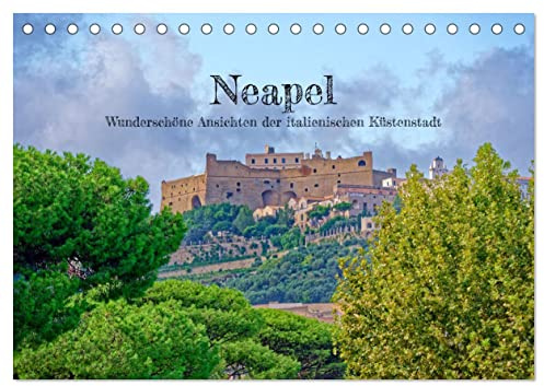 Neapel - Wunderschöne Ansichten der italienischen Küstenstadt (Tischkalender 2026 DIN A5 quer), CALVENDO Monatskalender: Das wunderschöne Neapel mit ... Küstenstädtchens ein. (CALVENDO Orte)