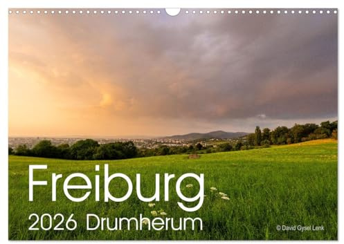 Freiburg, Drumherum (Wandkalender 2026 DIN A3 quer), CALVENDO Monatskalender: Landschaften aus dem Hochschwarzwald in der Umgebung von Freiburg. (CALVENDO Natur)