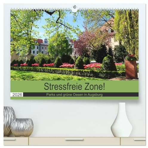 Stressfreie Zone! Parks und grüne Oasen in Augsburg (hochwertiger Premium Wandkalender 2026 DIN A2 quer), Kunstdruck in Hochglanz: Orte der Entspannung für Augsburgs Einwohner (CALVENDO Orte)