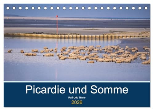 Picardie und Somme (Tischkalender 2026 DIN A5 quer), CALVENDO Monatskalender: Nordfrankreich von der unbekannten Seite. (CALVENDO Orte)