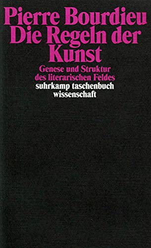 Die Regeln der Kunst: Genese und Struktur des literarischen Feldes
