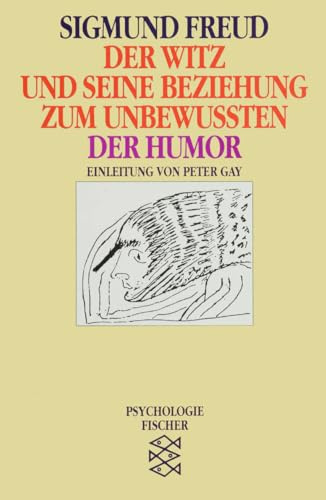 Der Witz und seine Beziehung zum Unbewußten / Der Humor: Einl. v. Peter Gay (Sigmund Freud, Werke im Taschenbuch)