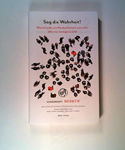 Sag die Wahrheit: Warum jeder ein Nonkonformist sein will, aber nur wenige es sind. Doppelheft Merkur, Nr. 748/749. September/Oktober 2011