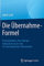 Die Übernahme-Formel: Praxisleitfaden: Post-Merger-Integration nach einer US-amerikanischen Übernahme